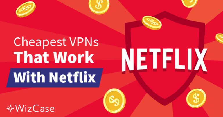 Beste günstige VPN für Netflix – Geografische Sperren umgehen